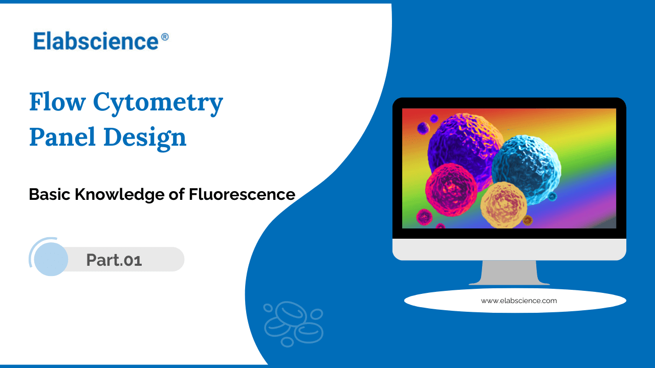 Flow Cytometry Panel Design Basic Knowledge of Fluorescence Part 1