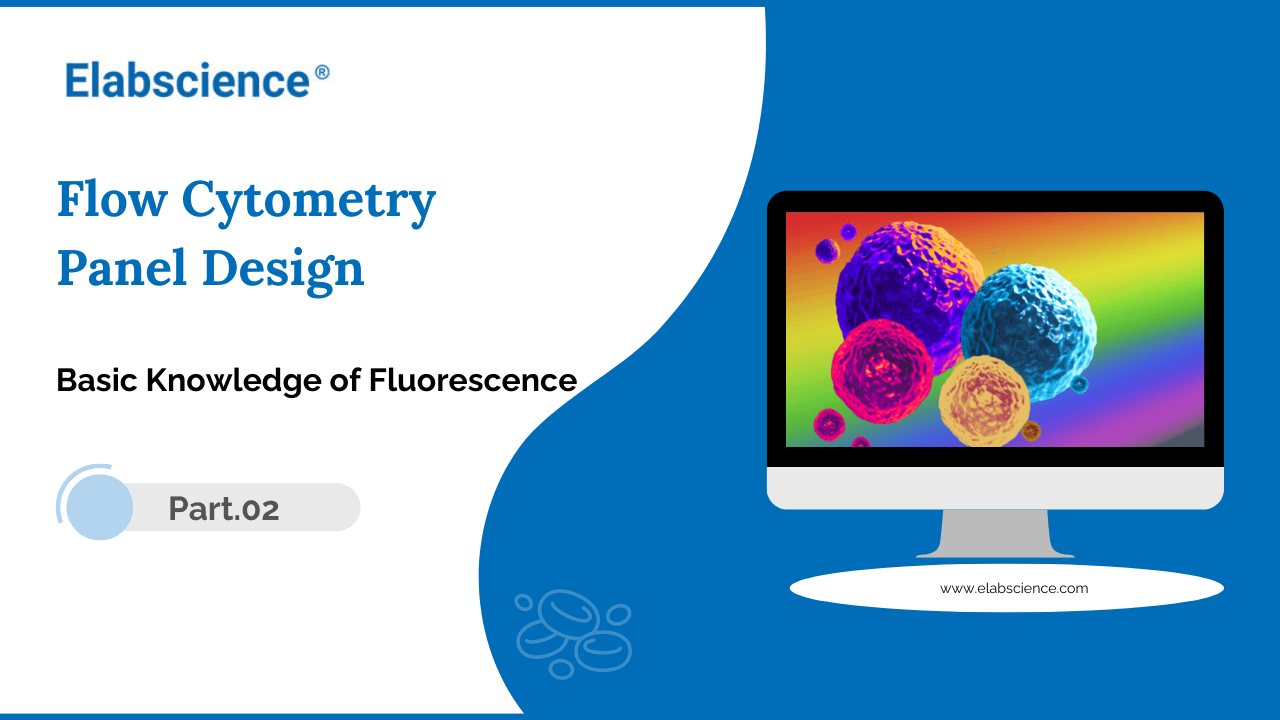 Flow Cytometry Panel Design Basic Knowledge of Fluorescence Part 2